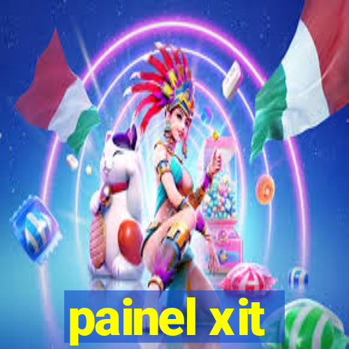 painel xit